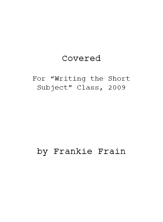 Covered (for Writing the Short Subject)