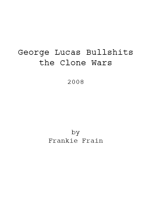 George Lucas Bullsh*ts the Clone Wars